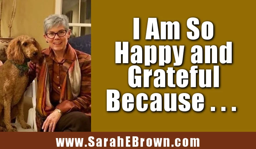 I am so happy and grateful because...